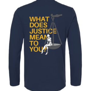 PRE-ORDER WHAT DOES JUSTICE MEAN TO YOU T-SHIRT LONG SLEEVE