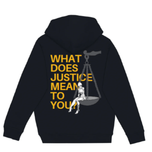 PRE-ORDER WHAT DOES JUSTICE MEAN TO YOU HOODIE