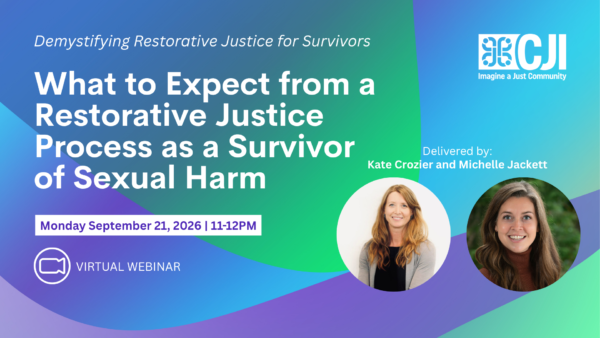What to Expect from a Restorative Justice Process as a Survivor of Sexual Harm Monday September 21, 2026 11-12pm